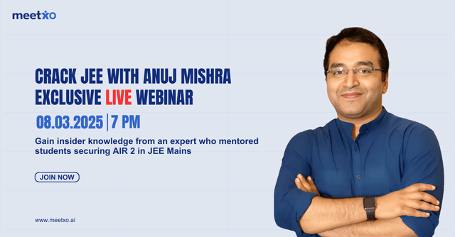 Crack JEE with Anuj Mishra Exclusive LIVE Webinar